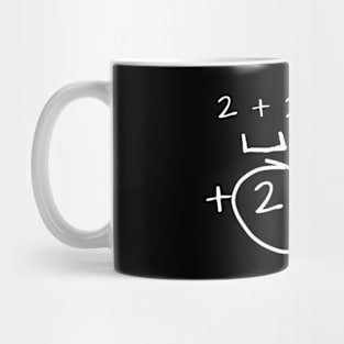 2 + 2 = 6 because the government Mug